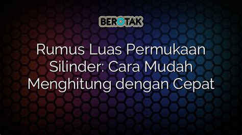 √ Rumus Luas Permukaan Silinder: Cara Mudah Menghitung dengan Cepat