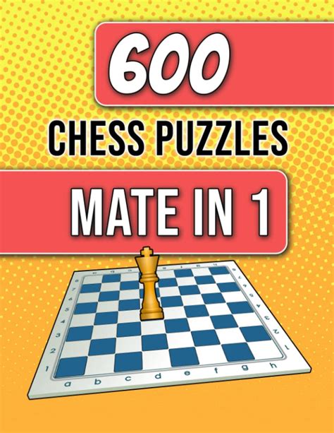 600 Chess Puzzles, Mate In 1: Unique Mate In One Chess Puzzles With ...