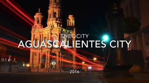 Aguascalientes City | 2016 - YouTube