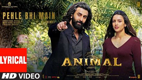 Animal | Song - Pehle Bhi Main (Lyrical) | Hindi Video Songs - Times of ...