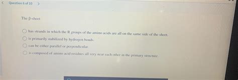 Solved Question 6 ﻿of 10The β-sheethas strands in which the | Chegg.com