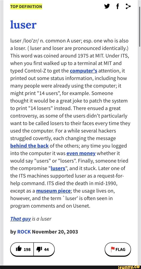 TOP DEFINITION vf > luser luser /loo'zr/ n. common A user; esp. one who ...