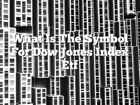 What Is The Symbol For Dow Jones Index Etf - [Updated] May 2024