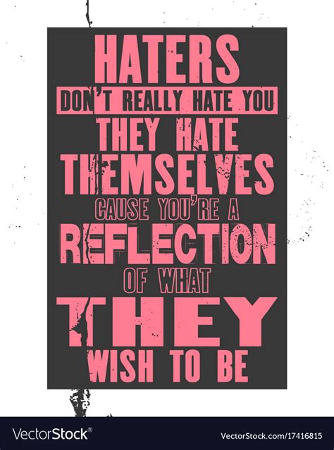 Inspiring motivation quote with text haters do Vector Image