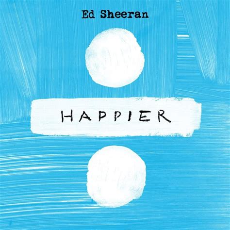 Ed Sheeran – Happier Lyrics | Genius Lyrics