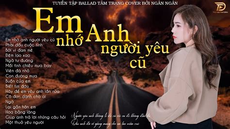 EM NHỚ ANH NGƯỜI YÊU CŨ -Tuyển Tập Nhạc Ngân Ngân Cover Dành Cho Người ...