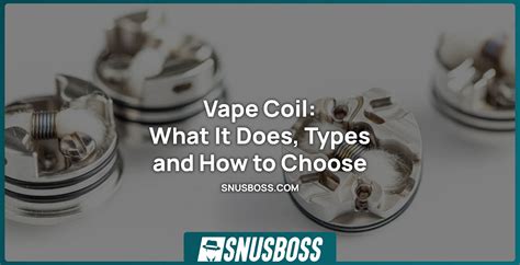 Vape Coil: What It Does, Types and How to Choose - Snusboss