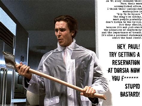 Patrick Bateman (American Psycho) - The best part is I plan on getting ...