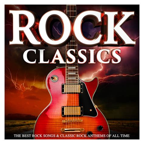 Rock Classics : The Best Rock Songs & Classic Rock Anthems of All Time ...