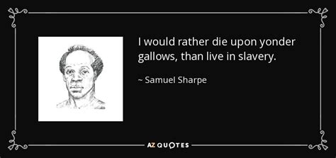 QUOTES BY SAMUEL SHARPE | A-Z Quotes