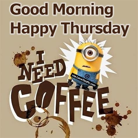 Good Morning Happy Thursday I Need Coffee Pictures, Photos, and Images ...