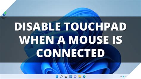 Disable the touchpad when a mouse is connected on Windows 11