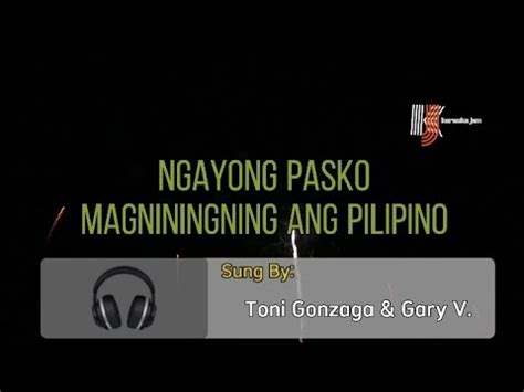 NGAYONG PASKO MAGNININGNING ANG PILIPINO - SUNG BY: TONI GONZAGA & GARY ...