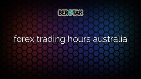 √ forex trading hours australia