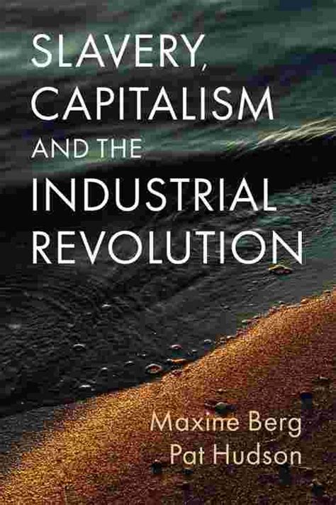 [PDF] Slavery, Capitalism and the Industrial Revolution by Maxine Berg ...