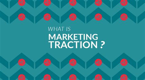 What is Marketing Traction?