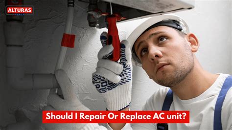 Should I Repair Or Replace AC unit? | Alturas Contractors