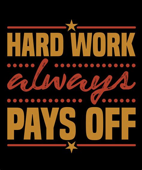 Hard work always pays off Digital Art by Jacob Zelazny - Pixels