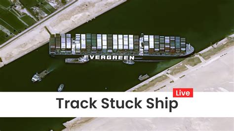 Live Track Stuck Ship in Suez Canal | Ever Given Ship Tracking