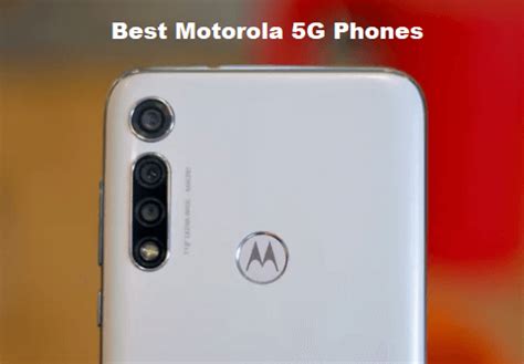 12 Best Motorola 5G Phones of 2024