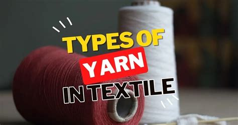 Learn Basic 3 Types Of Yarn In Textile