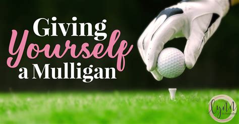 Giving Yourself a Mulligan – Lynn Schroeder