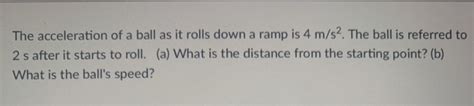 Solved The acceleration of a ball as it rolls down a ramp is | Chegg.com