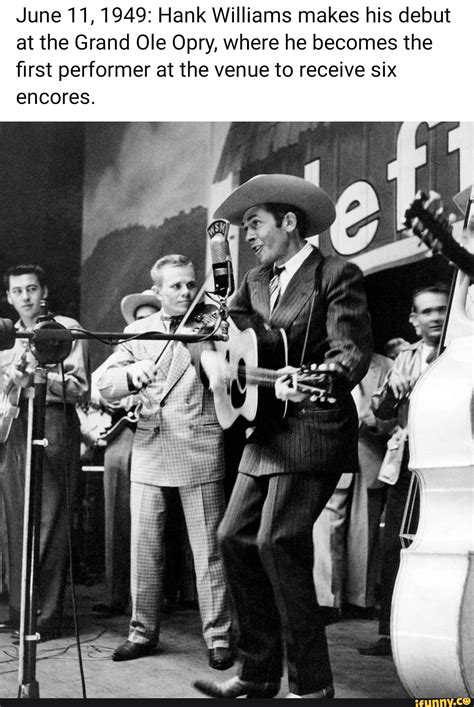 June 11, 1949: Hank Williams makes his debut at the Grand Ole Opry ...