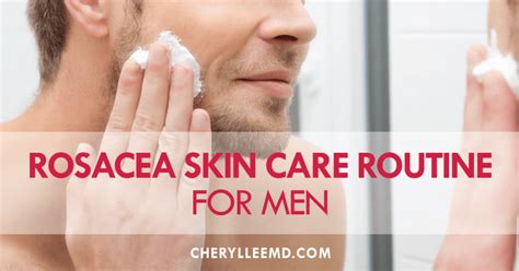 Rosacea Skin Care Routine for Men