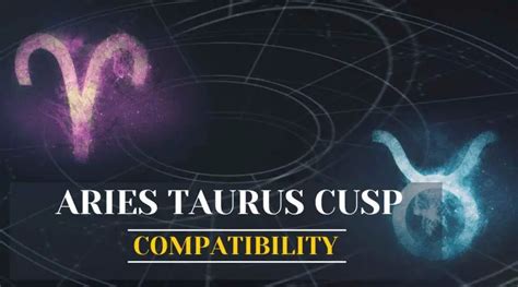 Aries Taurus Cusp: Explore Taurus Aries Cusp Compatibility and Aries ...