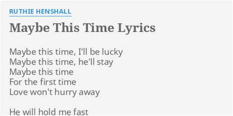 "MAYBE THIS TIME" LYRICS by RUTHIE HENSHALL: Maybe this time, I'll...