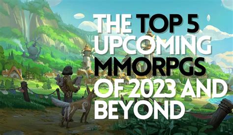 The Top 5 Upcoming MMORPGS of 2023 and Beyond - Razox