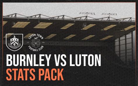 Burnley vs Luton Stats Pack, Bet Builder Tips and Predictions | Bad Man ...