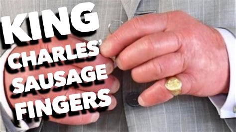 King Charles Has Sausage Fingers... - YouTube