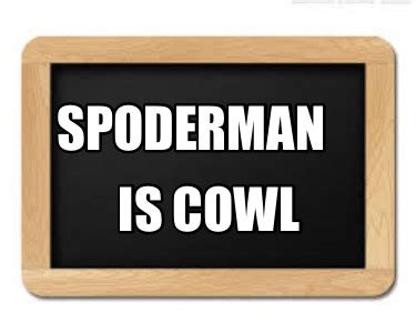 Meme Creator - Funny SPoDeRMaN Is cowl Meme Generator at MemeCreator.org!