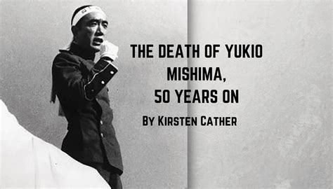 The Death of Yukio Mishima, 50 Years On - Not Even Past