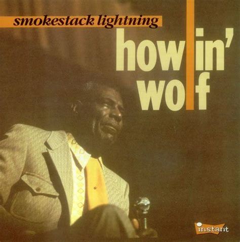 Song of the Day: Howlin' Wolf "Smokestack Lightning" • Grown Folks Music