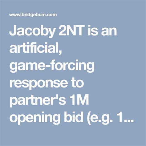 Jacoby 2NT is an artificial, game-forcing response to partner's 1M ...