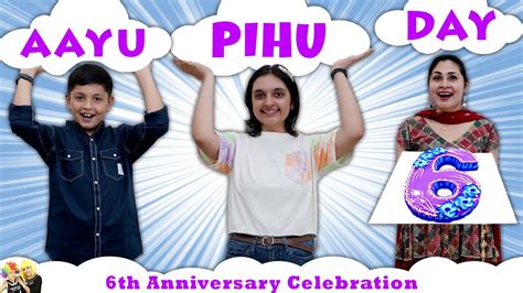 AAYU PIHU DAY | Celebrating 6 years of content creation | Party with ...