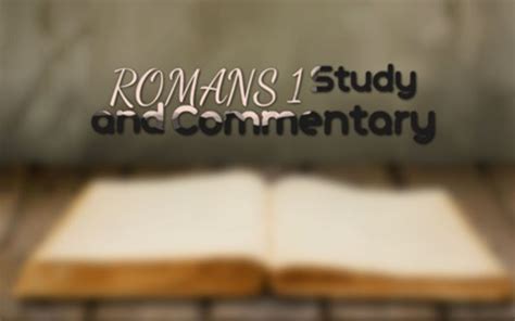 Romans 1 Bible Study and Summary