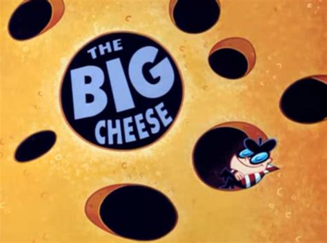 The Big Cheese | Dexter's Laboratory Wiki | FANDOM powered by Wikia