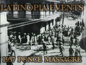 LATINOPIA EVENTS 1937 PONCE MASSACRE