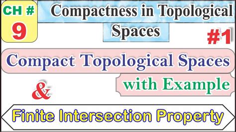 Compact Topological Space with Example and Finite Intersection Property ...