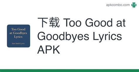 Too Good at Goodbyes Lyrics APK (Android App) - 免费下载