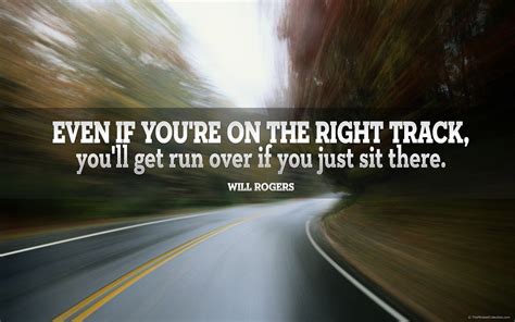 On The Right Track Quote by Will Rogers | Track quotes, Free ...