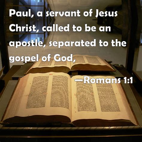 Romans 1:1 Paul, a servant of Jesus Christ, called to be an apostle ...