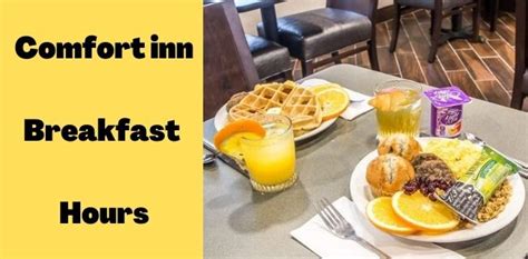 Comfort inn Breakfast Hours With Starting and Ending Time