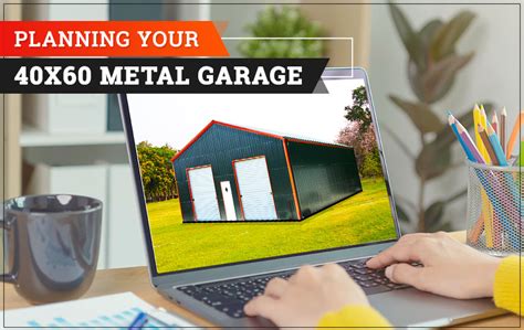 Planning Your 40x60 Metal Garage, And 40x60 Metal Building