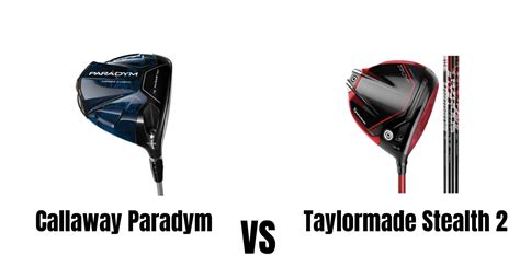 Callaway Paradym Vs Taylormade Stealth 2 Driver Comparison Overview ...