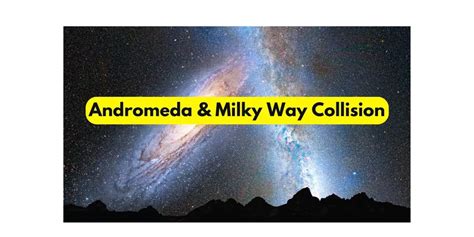 Andromeda and Milky Way Collision - The Alien Tech